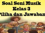 Soal-Seni-Musik-Kelas-3-dvfghbjn.jpg