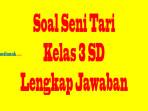 Soal-Seni-Tari-Kelas-3-vgbhnm.jpg