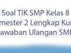 Soal-TIK-SMP-Kelas-8-Semester-2-Lengkap-Kunci-Jawaban-Ulangan-SMP.jpg