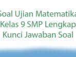 Soal-Ujian-Matematika-Kelas-9-SMP-Lengkap-Kunci-Jawaban-Soal.jpg
