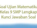 Soal-Ujian-Matematika-Kelas-9-SMP-MTS-Lengkap-Kunci-Jawaban-Soal.jpg