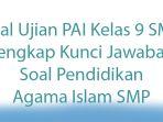 Soal-Ujian-PAI-Kelas-9-SMP-Lengkap-Kunci-Jawaban-Soal-Pendidikan-Agama-Islam-SMP.jpg