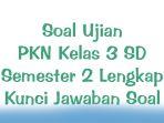 Soal-Ujian-PKN-Kelas-3-SD-Semester-2-Lengkap-Kunci-Jawaban-Soal.jpg
