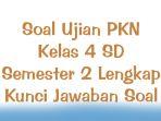 Soal-Ujian-PKN-Kelas-4-SD-Semester-2-Lengkap-Kunci-Jawaban-Soal.jpg