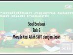 Soal-evaluasi-pada-bab-6-meraih-kasih-Allah-dengan-Ihsan-pada-halaman-119-120.jpg