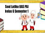 Soal-latihan-PAI-Kelas-6-untuk-menghadapi-UAS-pada-semester-1-kurikulum-merdeka.jpg