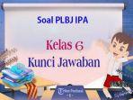 Soal-latihan-pada-plbj-IPA-Kelas-6-untuk-menghadapi-ujian-sekolah-asesmen-lengap-kunci-jawaban.jpg
