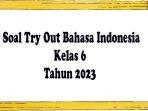 Soal-latihan-try-out-Bahasa-Indonesia-Kelas-6-tahun-2023.jpg