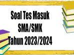Soal-tes-masuk-SMASMK-lengkap-dengan-kunci-jawaban-tahun-20232024.jpg