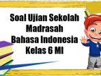 Soal-ujian-madrasah-Bahasa-Indonesia-Kelas-6.jpg