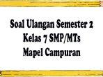 Soal-ulangan-semester-2-mata-pelajaran-campuran-kelas-7-SMPMTs.jpg