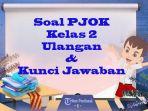 Soal-ulangan-ujian-semester-2-pjok-kelas-2-SD-terbaru-lengkap-kunci-jawaban.jpg