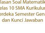 Ulasan-Soal-Matematika-Kelas-10-SMA-Kurikulum-Merdeka-Semester-Genap-dan-Kunci-Jawaban.jpg