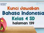 kunci-jawaban-Bahasa-Indonesia-Kelas-4-SD-halaman-139-Kurikulum-Merdeka.jpg