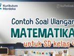 mari-kita-simak-bersama-contoh-soal-ulangan-Matematika-Kelas-4-SD-berikut-ini.jpg