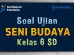 simak-contoh-soal-Seni-Budaya-Kelas-6-SD.jpg