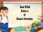 soal-latihan-pada-pelajaran-IPAS-Kelas-4-lengkap-dengan-kunci-jawaban-sebagai-panduan-belajar.jpg