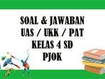 soal-pjok-kelas-4-sd-semester-2-kunci-jawaban-latihan-soal-uas-ukk-pat-pilihan-ganda-essay.jpg