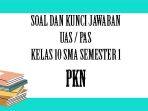 soal-uas-pkn-kelas-10-sma-semester-1.jpg