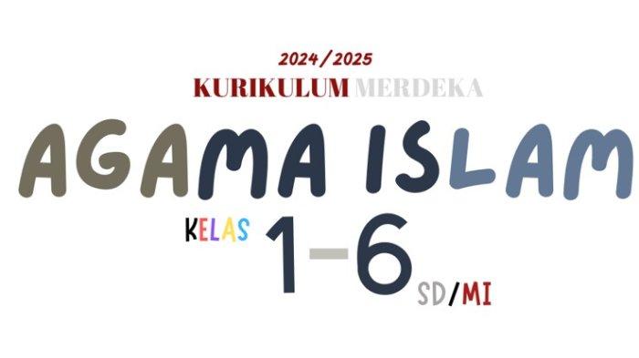 Buku Kurikulum Merdeka Pendidikan Agama Islam Kelas 1-6 SD/MI Tahun Ajaran 2024/2025, Ini Linknya