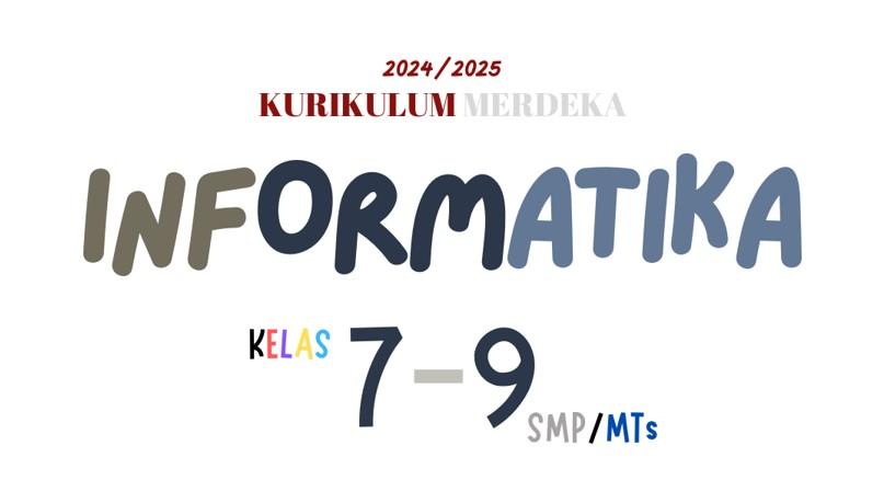 Link-Buku-Siswa-dan-Guru-Mapel-Informatika-Kelas-7-9-SMPMTs-Kurikulum-Merdeka-TA-20242025.jpg