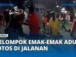 Emak-Tawuran-Hingga-Adu-Jotos-di-Jalanan.jpg