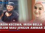 Irish-Bella-Belum-Mau-Jenguk-Hingga-Saat-Ini-Masih-Kecewa-Terhadap-Ammar-Zoni.jpg