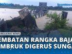 Jembatan-Alue-Buloh-Nagan-Raya-Ambruk-Digerus-Sungai.jpg