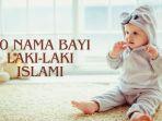 50 Nama Calon Bayi Laki-Laki Islami Penuh Makna, Inspirasi Terbaik untuk Buah Hati Anda