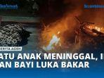 SO-SAD-Satu-Anak-Meninggal-Ibu-dan-Bayi-Luka-Bakar.jpg