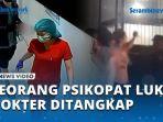 Seorang-Psikopat-Aniaya-Dokter-Akhirnya-Ditangkap-Polisi.jpg