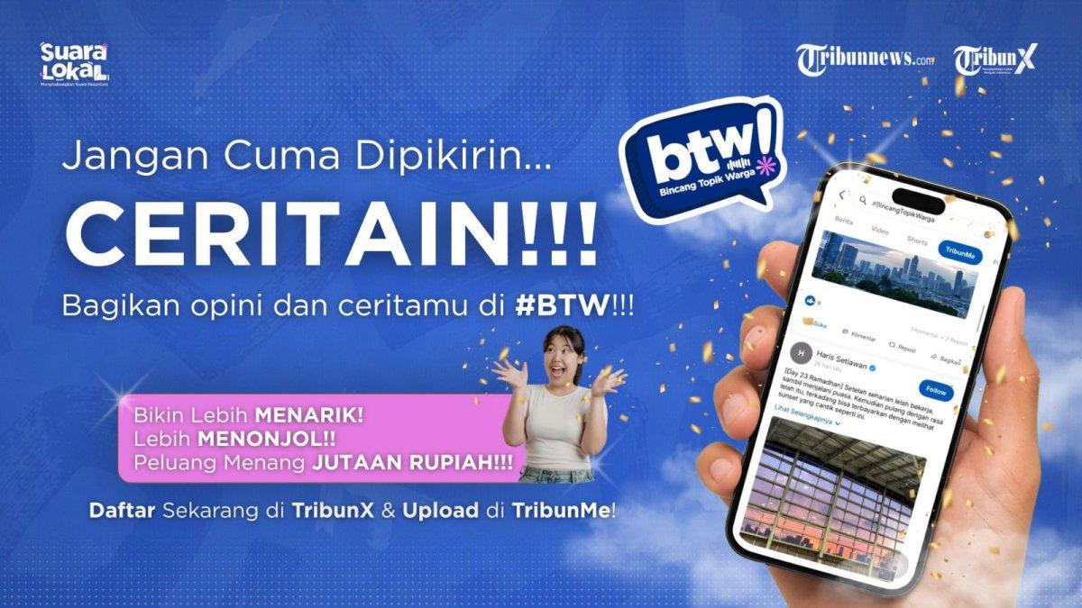 Bagikan Cerita Lokalmu di BTW TribunX dan Raih Hadiah Rupiah Jutaan