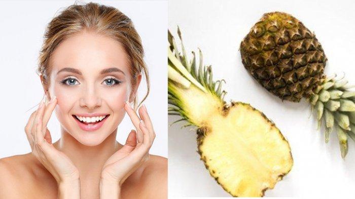 7 Khasiat Buah Nanas untuk Kecantikan, Dapat Membuat Kulit Halus dan Cerah Alami