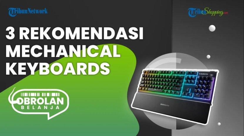 Mulai 500 Ribuan, Simak 3 Rekomendasi Mechanical Keyboard yang Cocok untuk Gamer Sejati