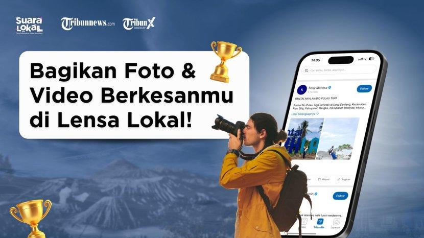 Bagikan Momen Daerahmu di Lensa Lokal TribunX dan Menangkan Hadiah Jutaan