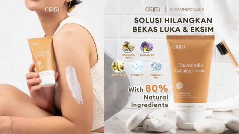 Review Ciara Chamomile Calming Cream, Salep Penghilang Bekas Luka dan Eksim