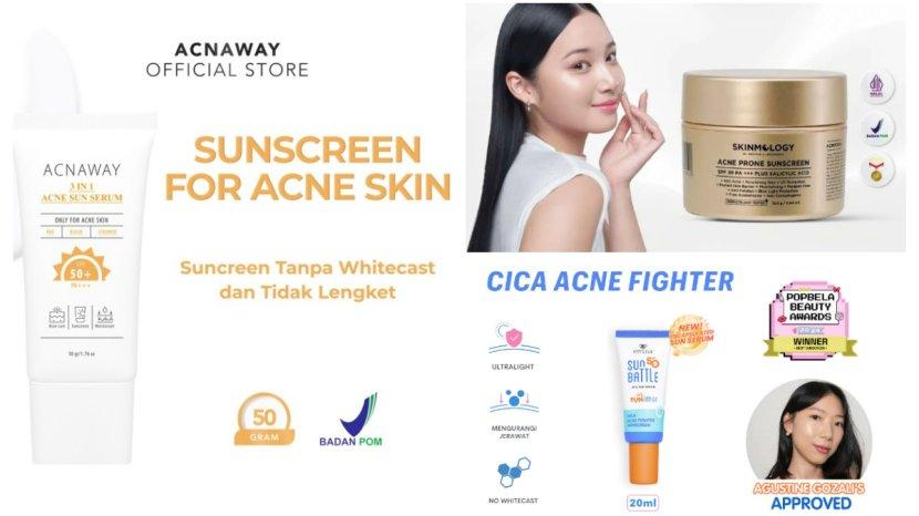 6 Rekomendasi Sunscreen Khusus untuk Kulit Berjerawat, Ampuh Merawat sekaligus Melindungi dari UV