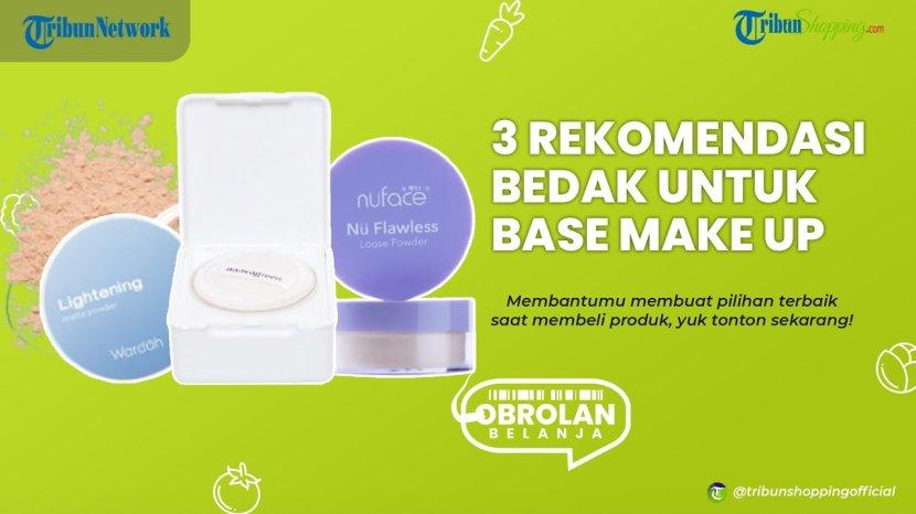3 Rekomendasi Bedak yang Harganya Terjangkau dan Bisa Dipakai sebagai Base Make Up