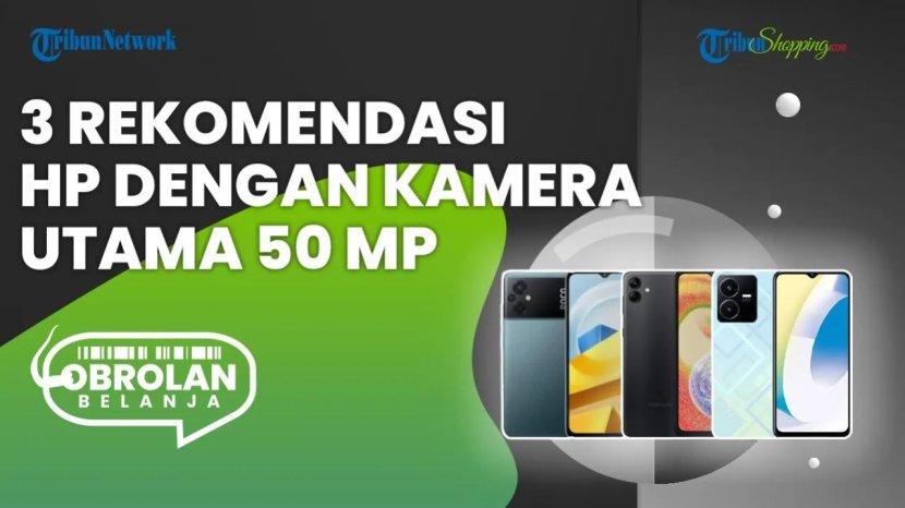 Mulai 1 Jutaan, Simak Rekomendasi Handphone yang Punya Kamera Utama 50 MP