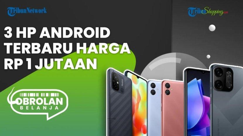 3 HP Android Edisi Terbaru 2023, Dibanderol Mulai Rp 1 Jutaan