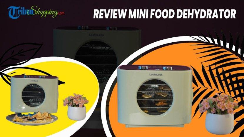 Review LocknLock Mini Food Dehydrator, si Mungil yang Bisa Keringkan Bahan Makanan dengan Mudah