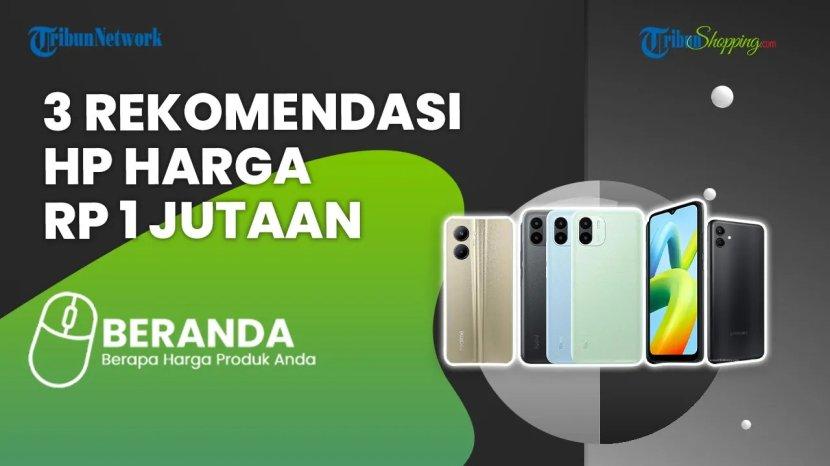 Rekomendasi HP Murah Meriah Spek Dewa, Harga Cuma Rp 1 Jutaan