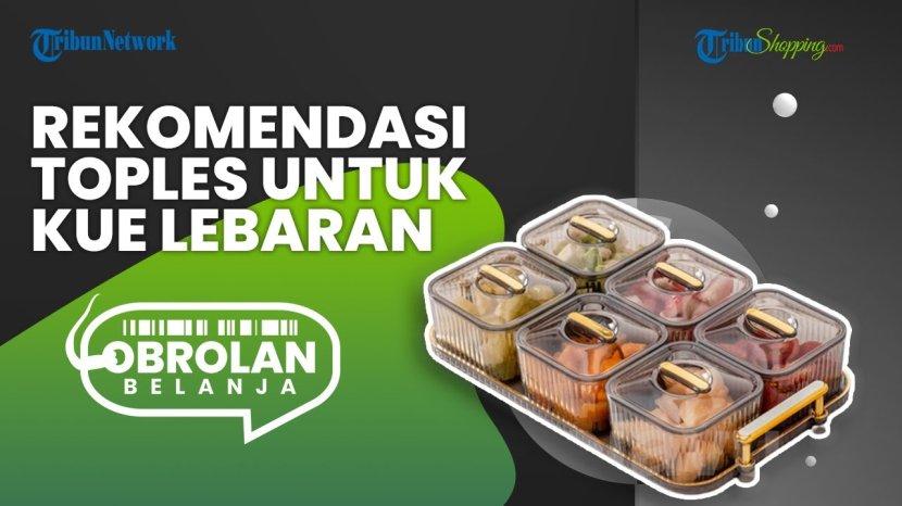 Rekomendasi Toples Cantik yang Dicari Emak emak untuk Sajikan Kue Kering saat Lebaran