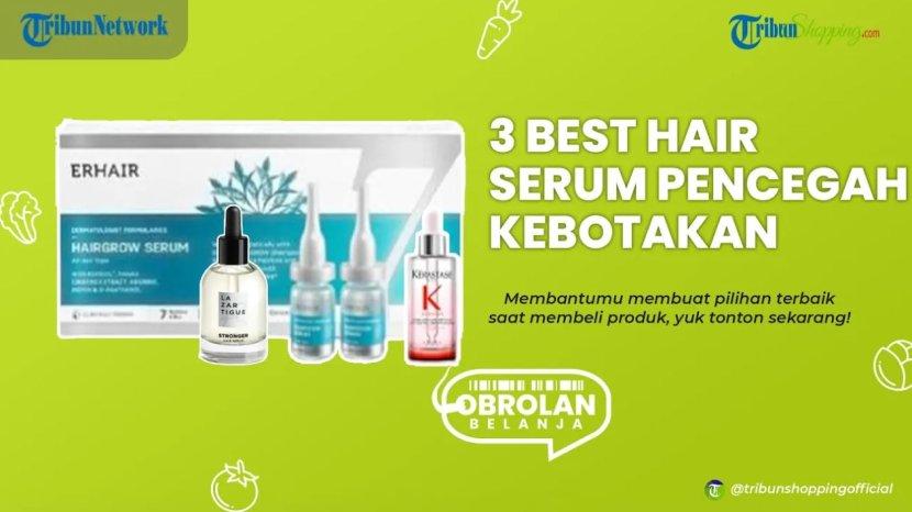 Cegah Kebotakan Rambut dengan 3 Rekomendasi Hair Serum Ini, Rambut Sehat Anti Rusak