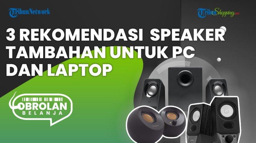 Rekomendasi Speaker Tambahan untuk Laptop dan PC, Hasilkan Suara Bertenaga