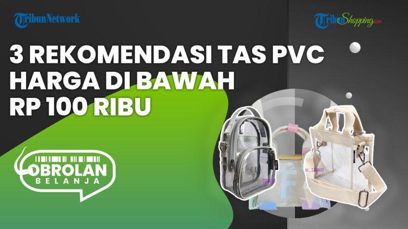 Rekomendasi Tas PVC Unik Bawah Rp 100 Ribu, Cocok untuk Outfit Nonton Konser