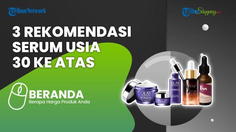 Rekomendasi Serum Anti Aging Ini untuk Usia 30 Tahun ke Atas, Awet Muda dan Tampak Lebih Segar