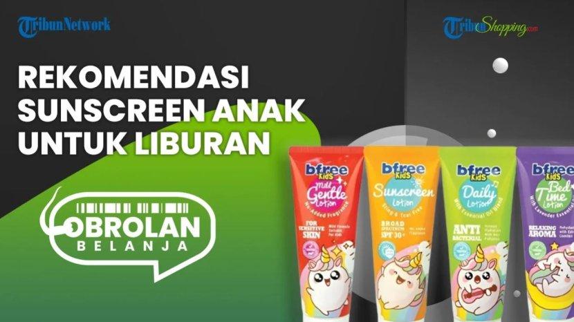 3 Rekomendasi Sunscreen Anak yang Ampuh Beri Perlindungan Selama Cuaca Panas