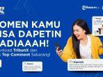 Jangan Cuma Scroll, Komentarmu Punya Peluang Menang Hadiah di TribunX