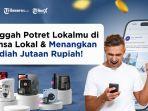 Unggah Momenmu di Lensa Lokal dan Menangkan Hadiah Jutaan Rupiah